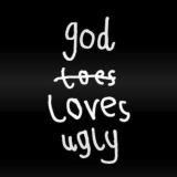 god loves ugly