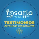 El Rosario de las 11 pm / Testimonios Católicos Impactantes