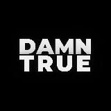 DAMN TRUE