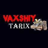 VAXSHIY TARIX | 21+
