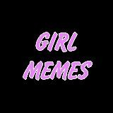 GIRL MEMES