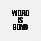 Word is Bond
