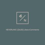 Dx20 Likes + Comments | ➖ NEVERLINE ➖