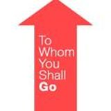 To whom you shall go