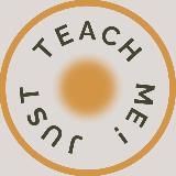 Just teach me!