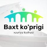 "BAXT KO'PRIGI" XAYRIYA LOYIHASI