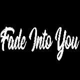 Fade Into You