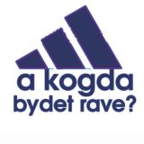 А когда рейв будет?