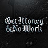 Get Money&No Work