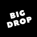 BIG Drop