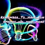Remember_To_Have_Fun⚡️⚡