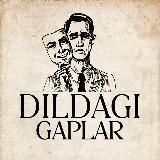 ДИЛДАГИ ГАПЛАР