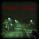 I killed Kennedy 2.0.