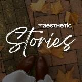 AESTHETIC • STORIES