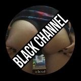 🔞BLACK CHANNEL🔞