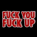 Fuck You Fuck Up