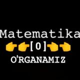 MATEMATIKANI [ 0 ] DAN O'RGANAMIZ