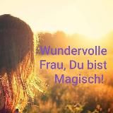 Wundervolle Frau - Du bist MAGISCH 💃💓