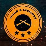 Wood & Incisors