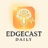 EdgeCast Daily | Insights That Elevate