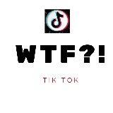 WTF? TikTok