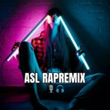 ASl RaPReMiX 🎙