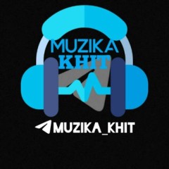 МУЗЫКА ХИТ - MUZIKA KHIT🎧