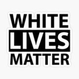 white lives matter