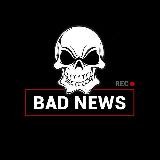 BAD NEWS