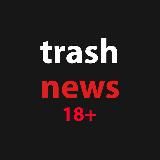 TRASH NEWS 18+
