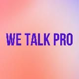 WE TALK PRO