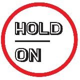 HOLD ON
