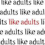 like adults