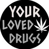YOUR LOVED DRUGZ