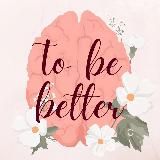 To be better | Психология и саморазвитие