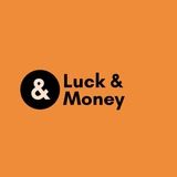Luck & Money