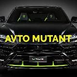 🔥AVTO MUTANT🔥