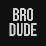 BroDude