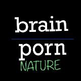 Brain Porn | Nature