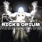 Ricks Opium