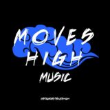 MOVES HIGH || MUSIC