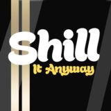 SHILL IT