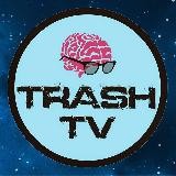 TRASH TV📺