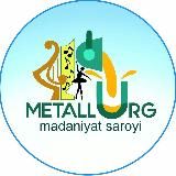Дворец Культуры «МЕТАЛЛУРГ» / “METALLURG” madaniyat saroyi