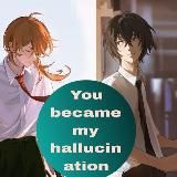You became my hallucination /Ybmh/